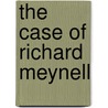 The Case of Richard Meynell by Mrs. Humphry Ward