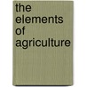 The Elements Of Agriculture by George Edwin Waring