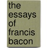 The Essays of Francis Bacon door Francis Bacon
