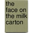 The Face on the Milk Carton