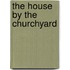 The House by the Churchyard