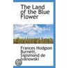 The Land Of The Blue Flower by Plimpton Press