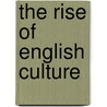 The Rise Of English Culture by Edwin Johnson