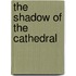 The Shadow of the Cathedral