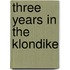 Three Years In The Klondike