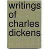 Writings Of Charles Dickens by Gilbert Ashville Pierce