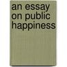 An Essay On Public Happiness by Franois Jean Chastellux
