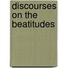 Discourses on the Beatitudes door Edwin Hubbell Chapin