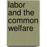 Labor and the Common Welfare by Samuel Gompers