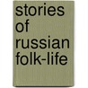 Stories Of Russian Folk-Life door Donald Alexander Mackenzie
