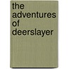 The Adventures of Deerslayer door Margaret N. Haight