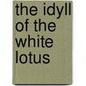 The Idyll Of The White Lotus by William Q. Judge