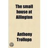 The Small House At Allington door Trollope Anthony Trollope