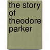 The Story of Theodore Parker door Grace Atkinson Oliver