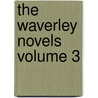 The Waverley Novels Volume 3 door Walter Scot