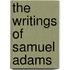 The Writings of Samuel Adams
