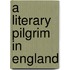 A Literary Pilgrim In England