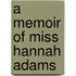 A Memoir Of Miss Hannah Adams
