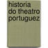 Historia Do Theatro Portuguez