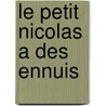 Le Petit Nicolas a Des Ennuis door René Goscinny