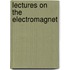 Lectures On The Electromagnet