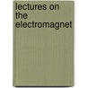 Lectures On The Electromagnet door Silvanus Phillips Thompson