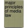 Major Principles Of Media Law door Wayne Overbeck