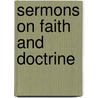 Sermons on Faith and Doctrine door W. H Fremantle