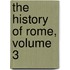 The History Of Rome, Volume 3