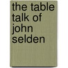 The Table Talk of John Selden door Richard Milward