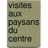 Visites Aux Paysans Du Centre by Daniel Hal vy