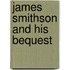 James Smithson and His Bequest