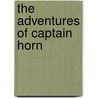 The Adventures of Captain Horn by R. Stockton Frank