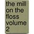 The Mill on the Floss Volume 2