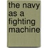 The Navy as a Fighting Machine