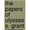 The Papers Of Ulysses S. Grant door Ulysses S. Grant
