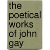 The Poetical Works of John Gay by Samuel Johnson