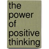 The Power of Positive Thinking by Scott W. Ventrella