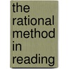 The Rational Method In Reading by William Landon Felter