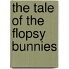 The Tale of the Flopsy Bunnies door Potter Beatrix