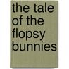 The Tale of the Flopsy Bunnies door Potter Beatrix
