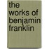 The Works Of Benjamin Franklin