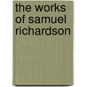 The Works of Samuel Richardson by Samuel Richardson