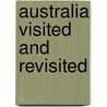 Australia Visited And Revisited door Thomas Banister