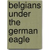 Belgians Under The German Eagle door Jean Massart