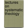 Lectures On Systematic Theology door Richard Friedrich