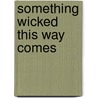 Something Wicked This Way Comes by Ray Bradbury