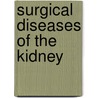 Surgical Diseases Of The Kidney door Sir Henry Morris