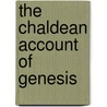 The Chaldean Account of Genesis door Ill (Department Of Optometry And Vision Sciences