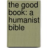 The Good Book: A Humanist Bible door A.C. Grayling